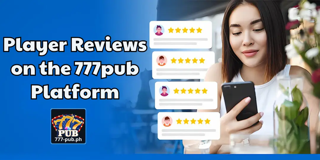 Player Reviews on the 777pub Platform