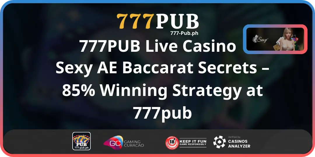 Sexy AE Baccarat Secrets – 85 Winning Strategy at 777pub